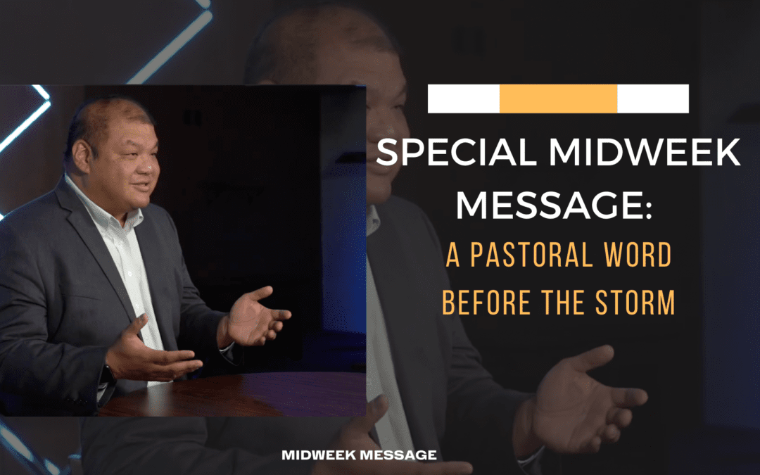 Special Midweek Message: A Pastoral Word Before the Storm