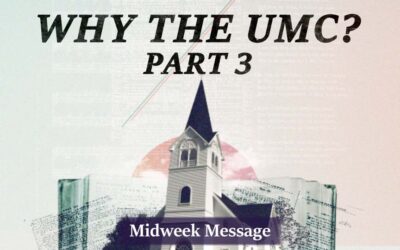 Why The UMC? Part 3