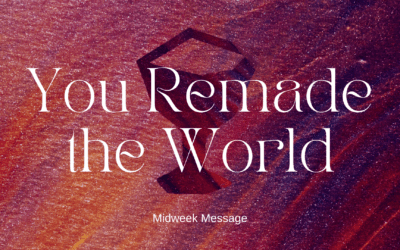 You Remade the World